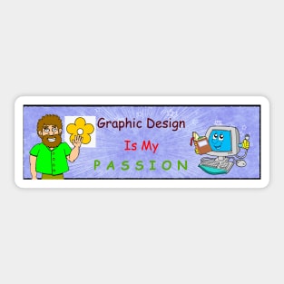 Graphic design is my passion Sticker